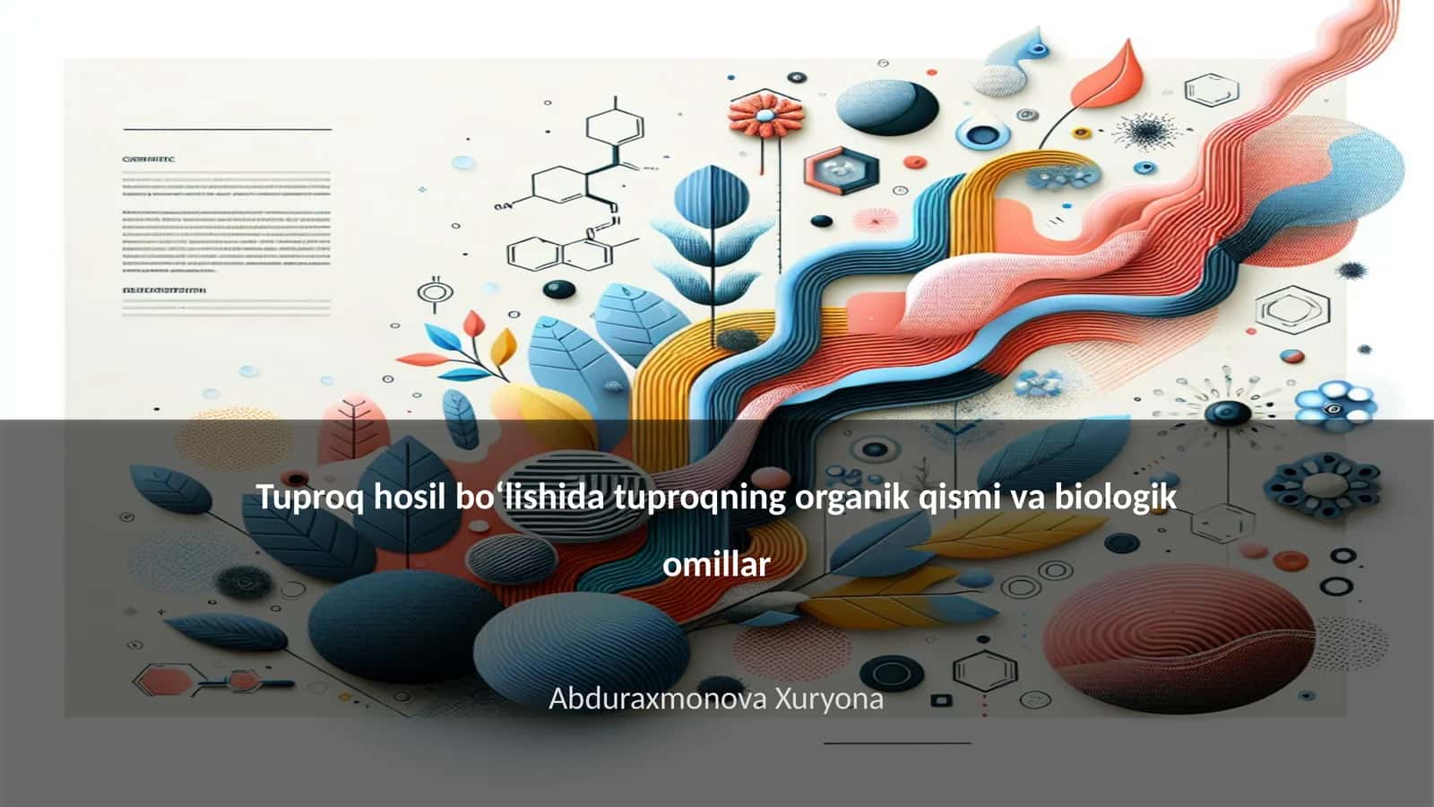 Tuproq hosil boʻlishida tuproqning organik qismi va biologik omillar