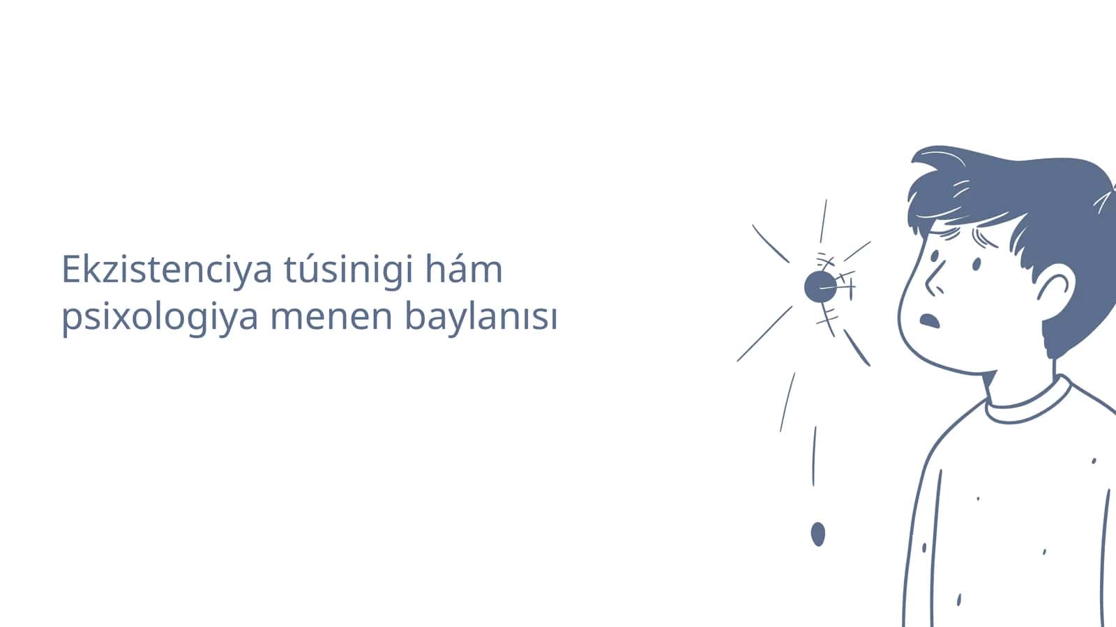 Ekzistenciya túsinigi hám psixologiya menen baylanısı