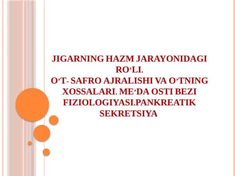 JIGARNING HAZM JARAYONIDAGI RO’LI.O’T- SAFRO AJRALISHI VA O’TNING XOSSALARI. ME’DA OSTI BEZI FIZIOLOGIYASI.PANKREATIK SEKRETSIYA