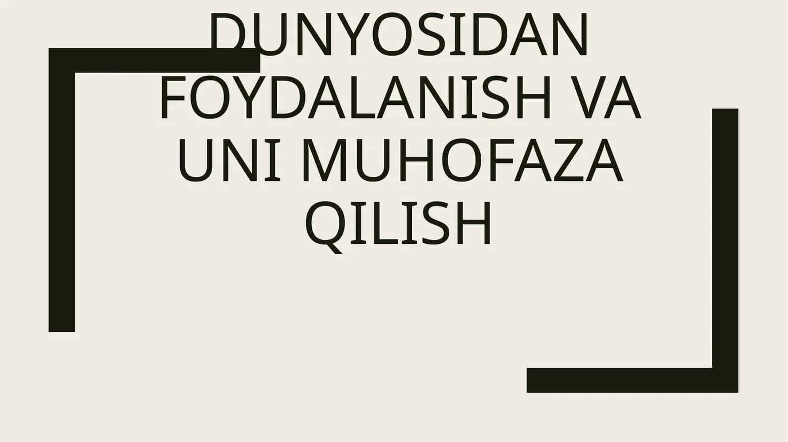 O’Simlik dunyosidan foydalanish va uni muhofaza qilish