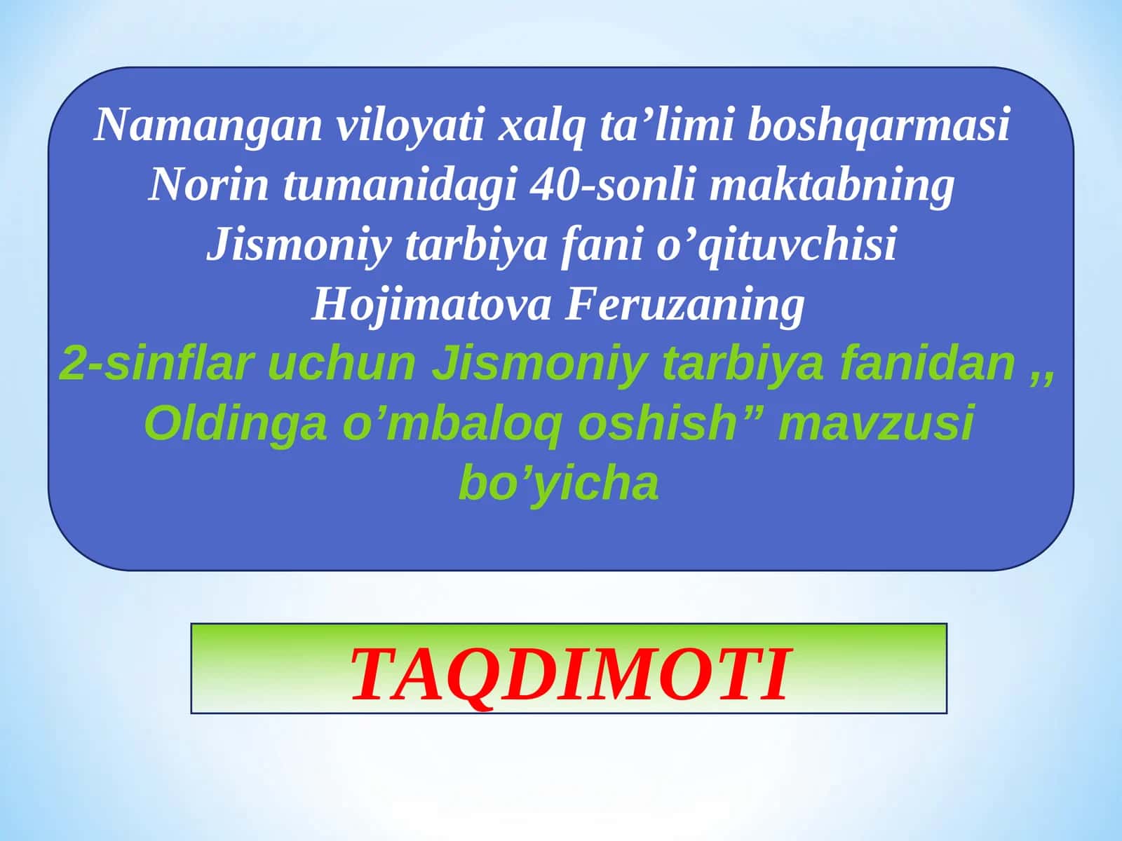 Hojimatova Feruzaning "Jismoniy tarbiya fanidan, Oldinga o’mbaloq oshish" mavzusi