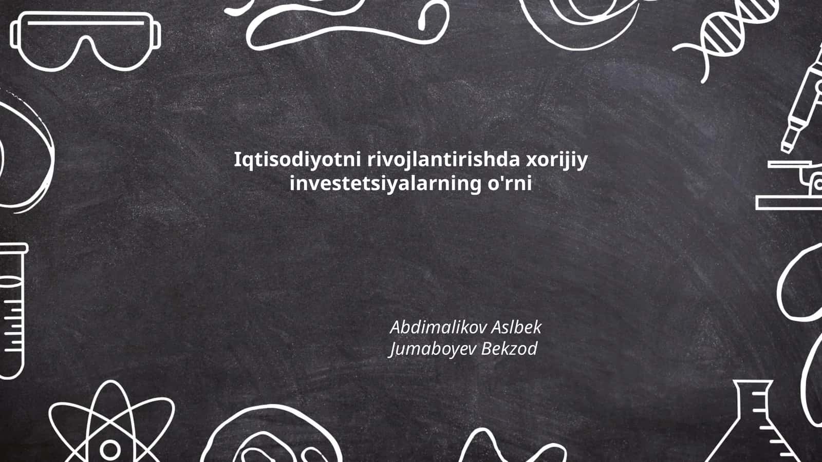 Iqtisodiyotni rivojlantirishda xorijiy investetsiyalarning o'rni