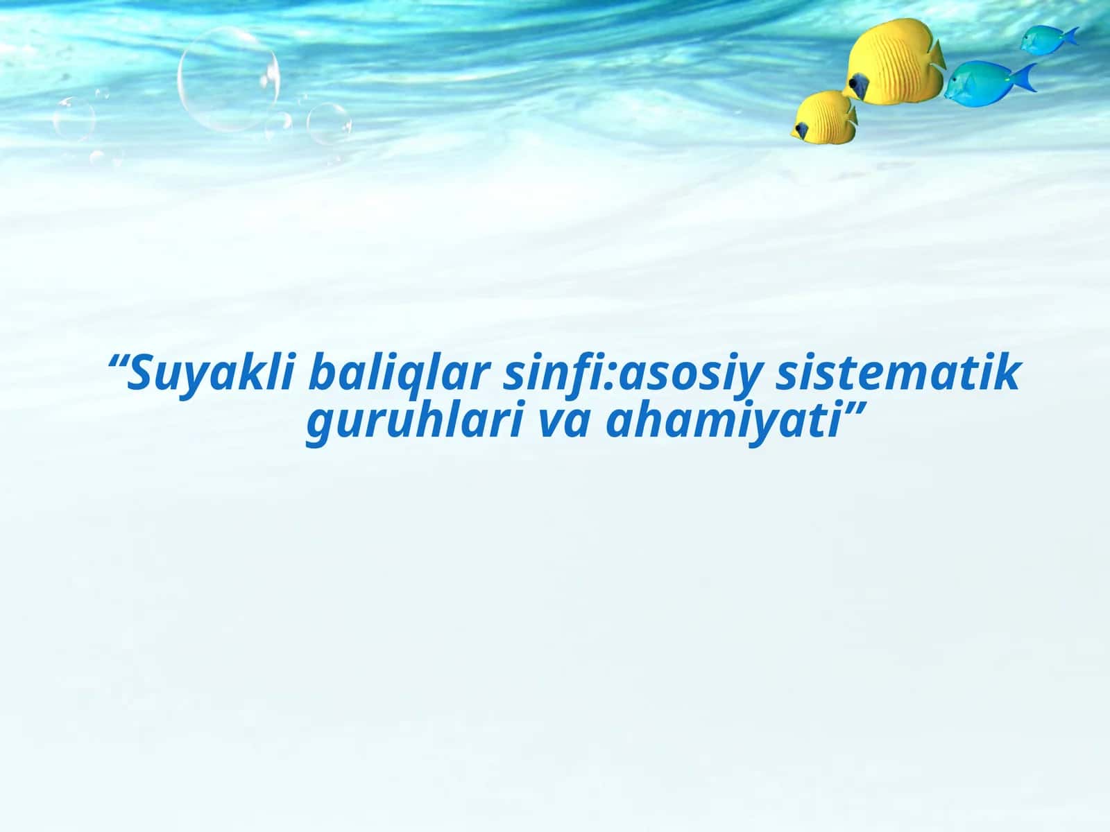 Suyakli baliqlar sinfi:asosiy sistematik guruhlari va ahamiyati