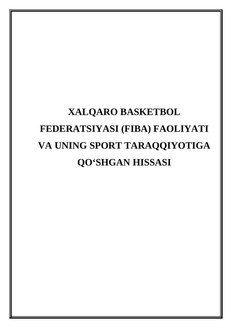 Xalqaro basketbol federatsiyasi (FIBA) faoliyati va uning sport taraqqiyotiga qo'shgan hissasi