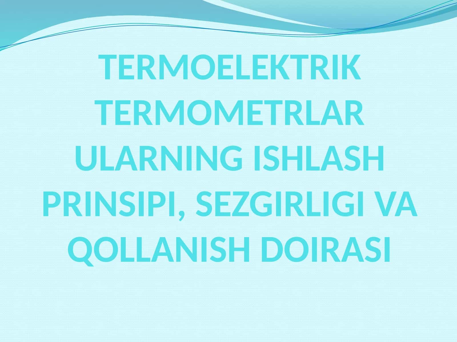 TERMOELEKTRIK TERMOMETRLARULARNING ISHLASH PRINSIPI, SEZGIRLIGI VA QOLLANISH DOIRASI