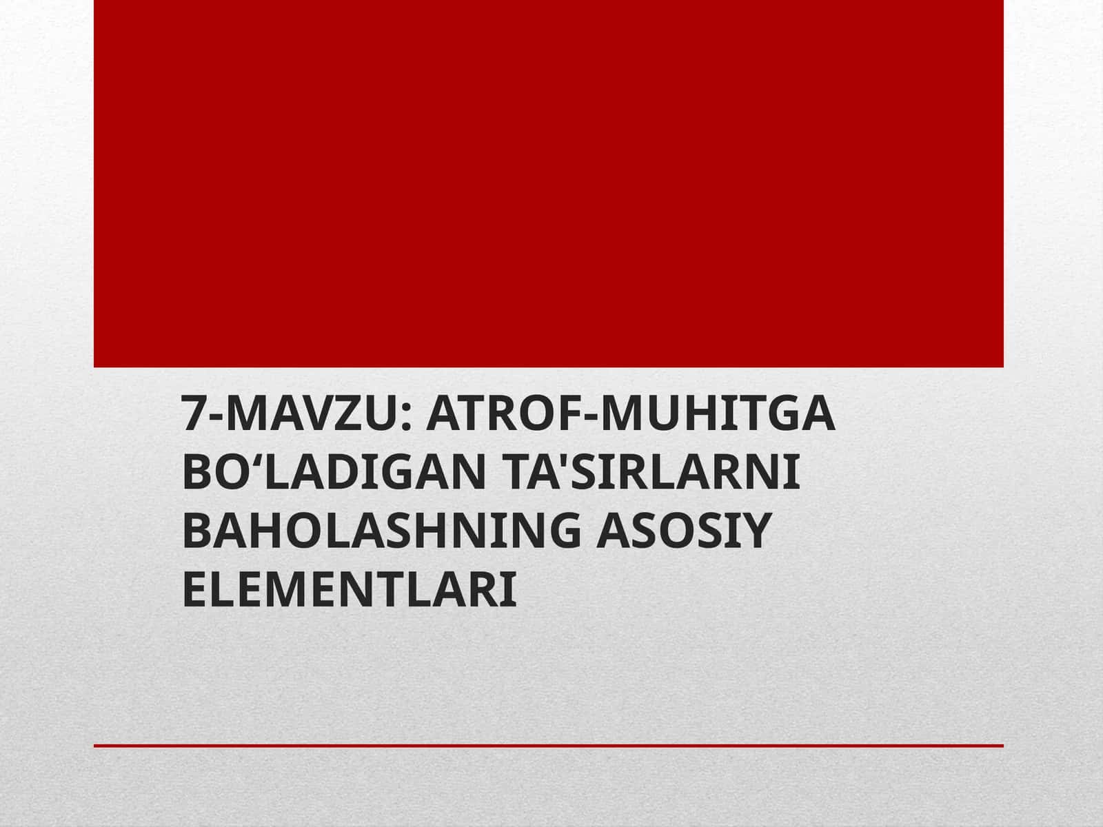 ATROF-MUHITGA BO‘LADIGAN TA'SIRLARNI BAHOLASHNING ASOSIY ELEMENTLARI
