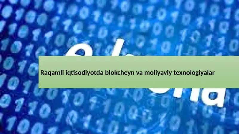 Raqamli iqtisodiyotda blokcheyn va moliyaviy texnologiyalar