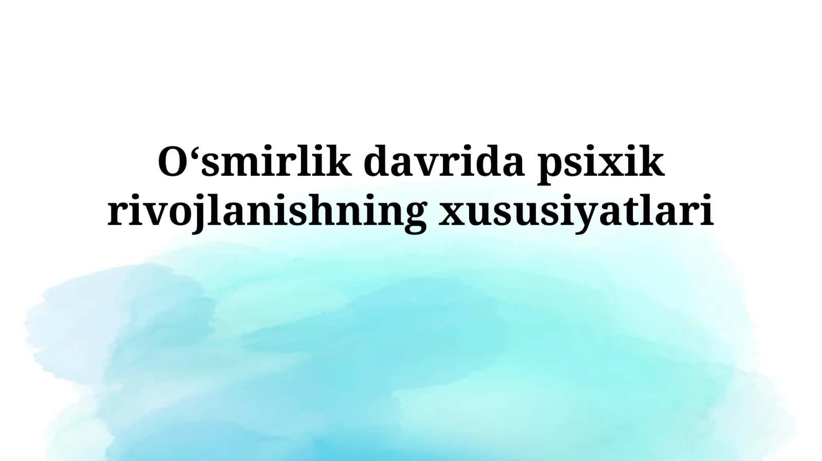 O‘smirlik davrida psixikrivojlanishningxususiyatlari