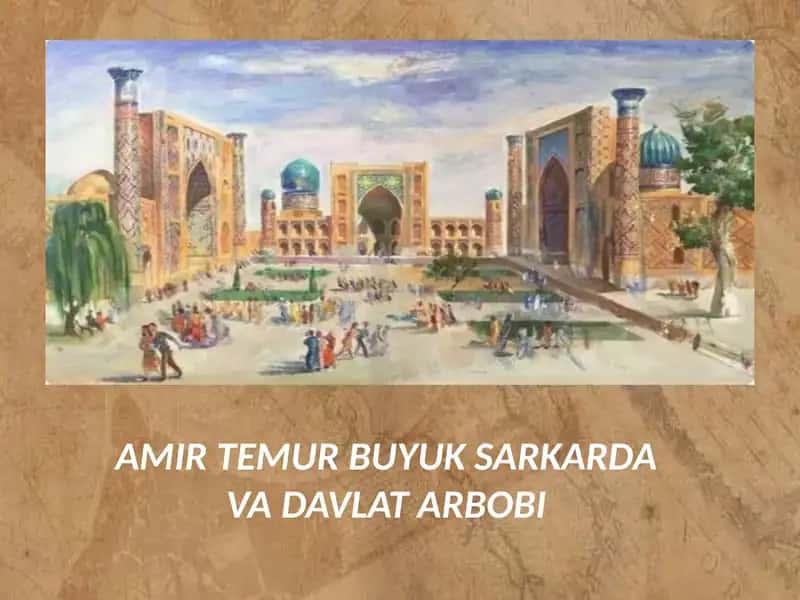 Amir Temur Buyuk Sarkarda va Davlat Arbob