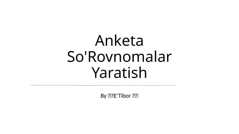 Anketa So'Rovnomalar Yaratish