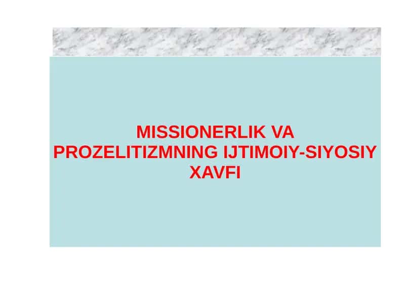 MISSIONERLIK VA PROZELITIZMNING IJTIMOIY-SIYOSIY XAVFI