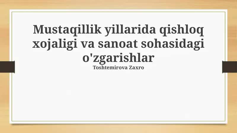 Mustaqillik yillarida qishloq xojaligi va sanoat sohasidagi o'zgarishlar