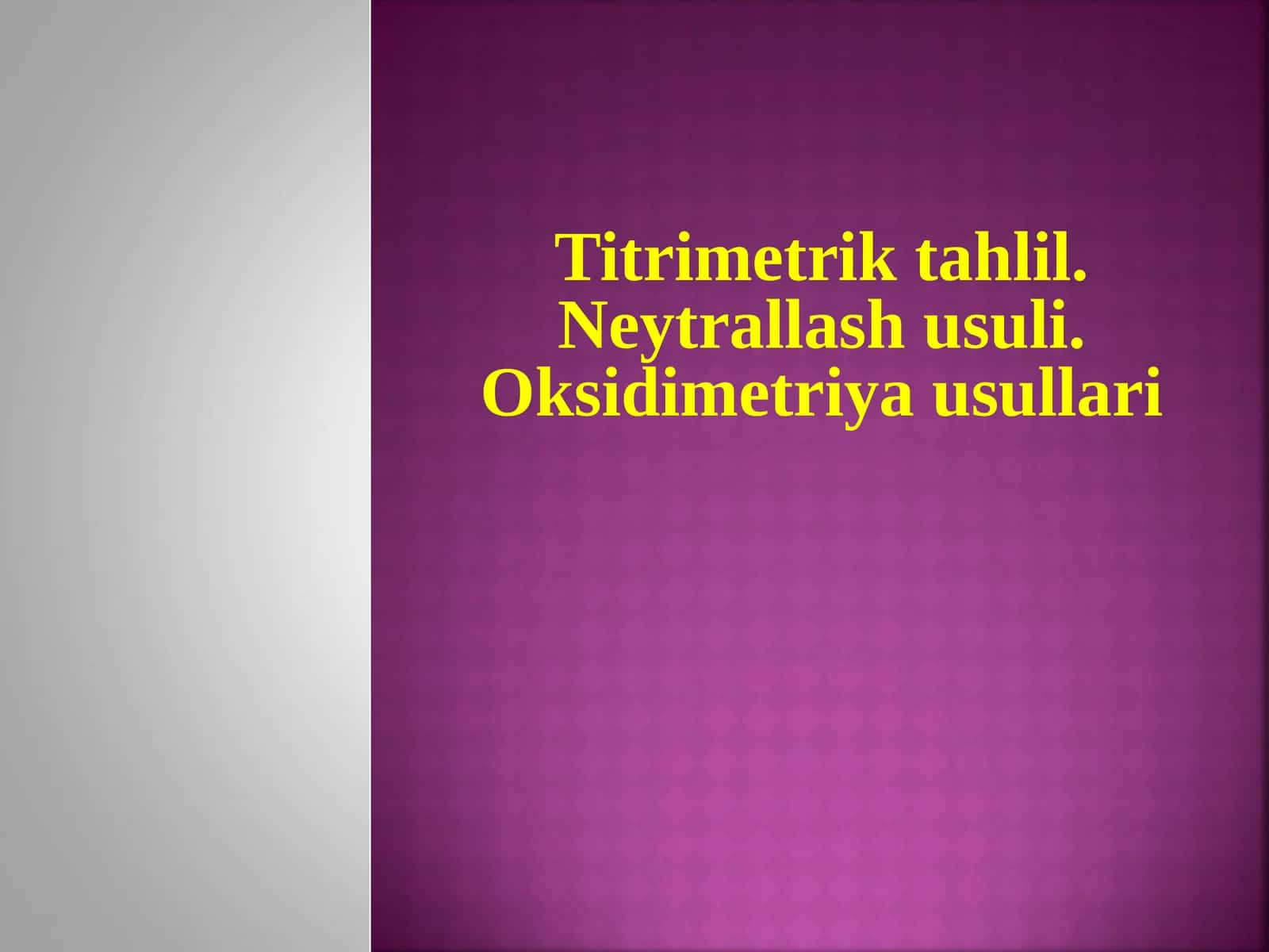 Titrimetrik tahlil. Neytrallash usuli. Oksidimetriya usullari