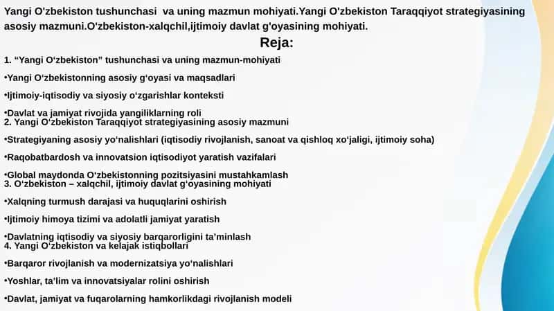 Yangi O'zbekiston tushunchasi va uning mazmun mohiyati.Yangi O'zbekiston Taraqqiyot strategiyasining asosiy mazmuni.O'zbekiston-xalqchil,ijtimoiy davlat g'oyasining mohiyati