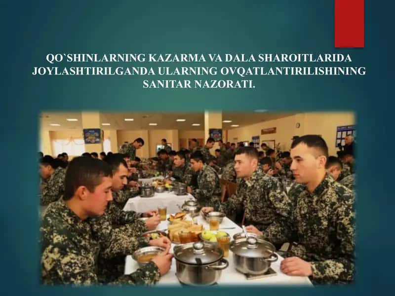 QO`SHINLARNING KAZARMA VA DALA SHAROITLARIDA JOYLASHTIRILGANDA ULARNING OVQATLANTIRILISHINING SANITAR NAZORATI.