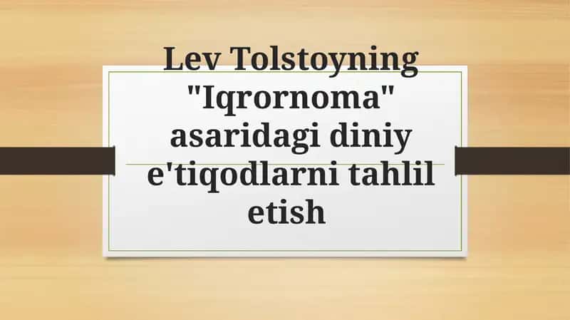 Lev Tolstoyning "Iqrornoma" asaridagi di ye'tiqodlarni tahliletish