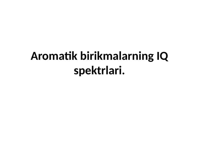Aromatik birikmalarning IQ spektrlari