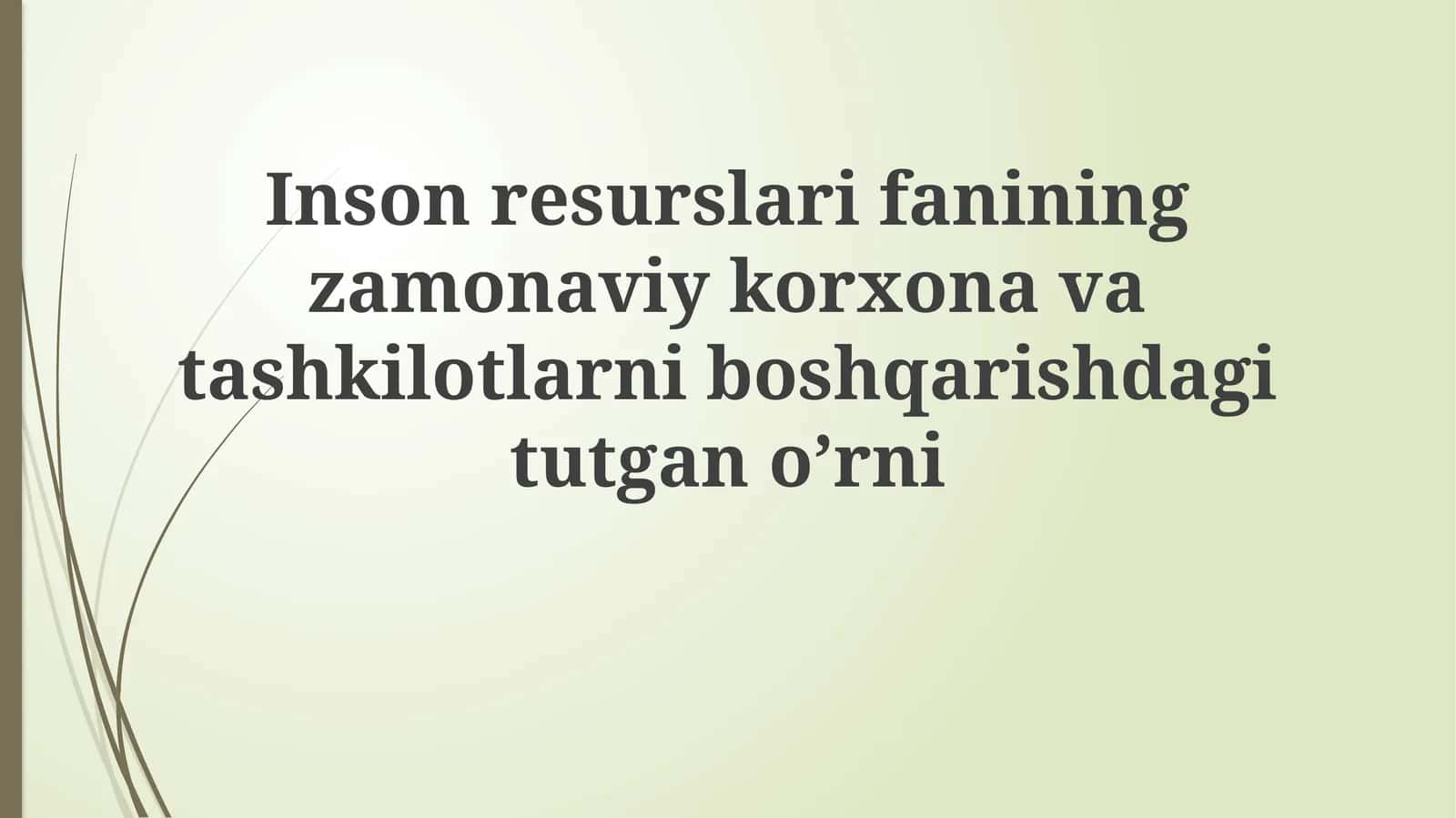 Zamonaviy Korxona va Tashkilotlarni Boshqarishda Inson Resurslarini Boshqarishning O'rni
