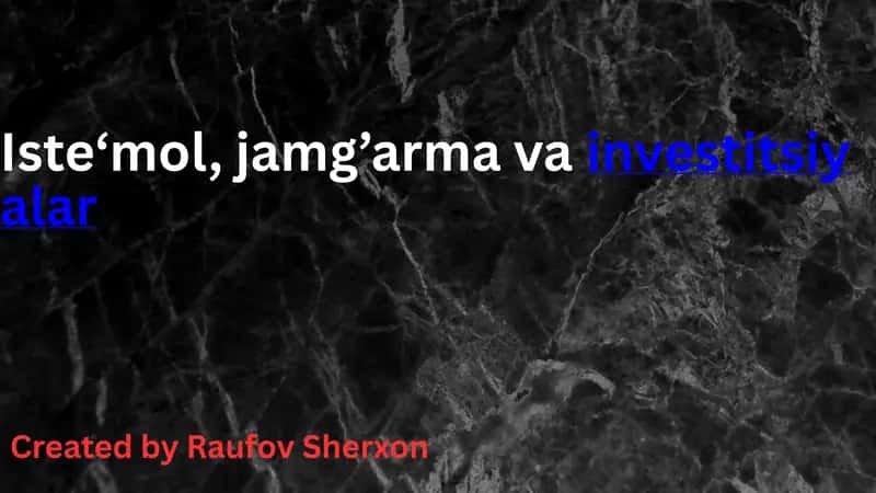 Iste‘mol, jamg’arma vainvestitsiyalar
