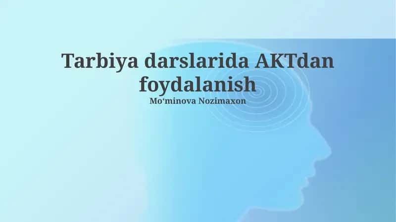 AKTning Tarbiya darslarida qo'llanilishi