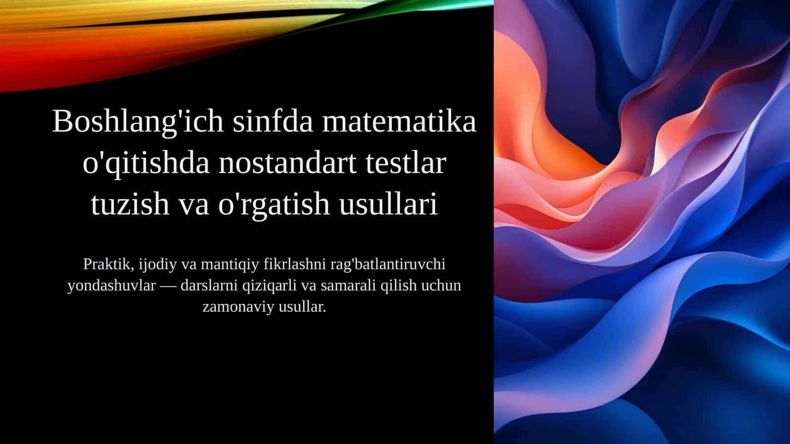 Boshlang'ich sinfda matematika o'qitishda nostandart testlar tuzish va o'rgatish usullari