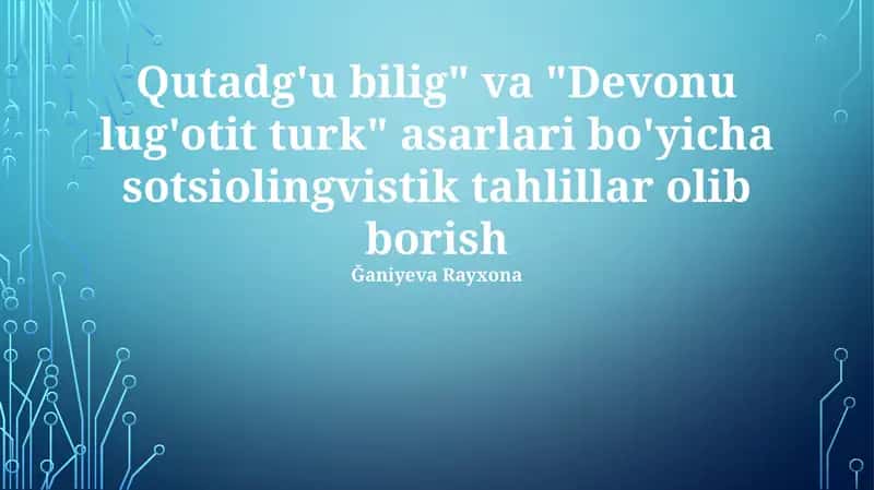 Qutadg‘u Bilig va Devonu Lug'otit Turk asarlari sotsiolingvistik tahlillar