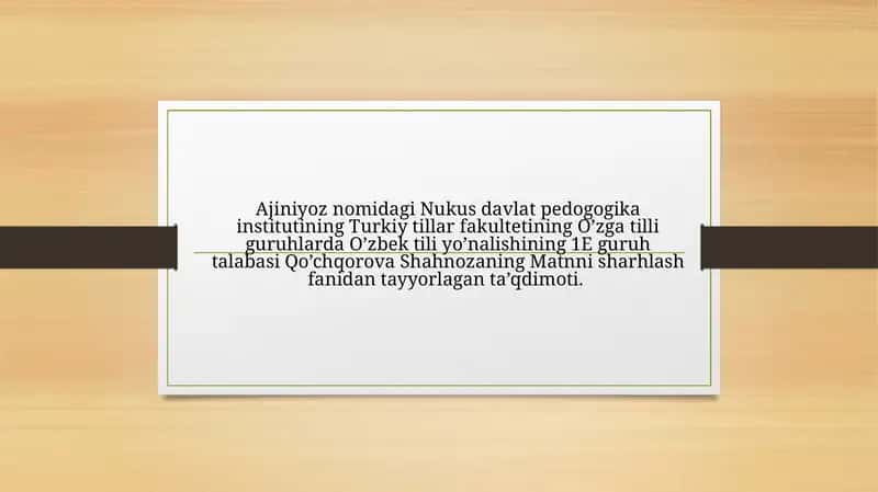 Matnni sharhlash fanidan tayyorlagan ta’qdimoti
