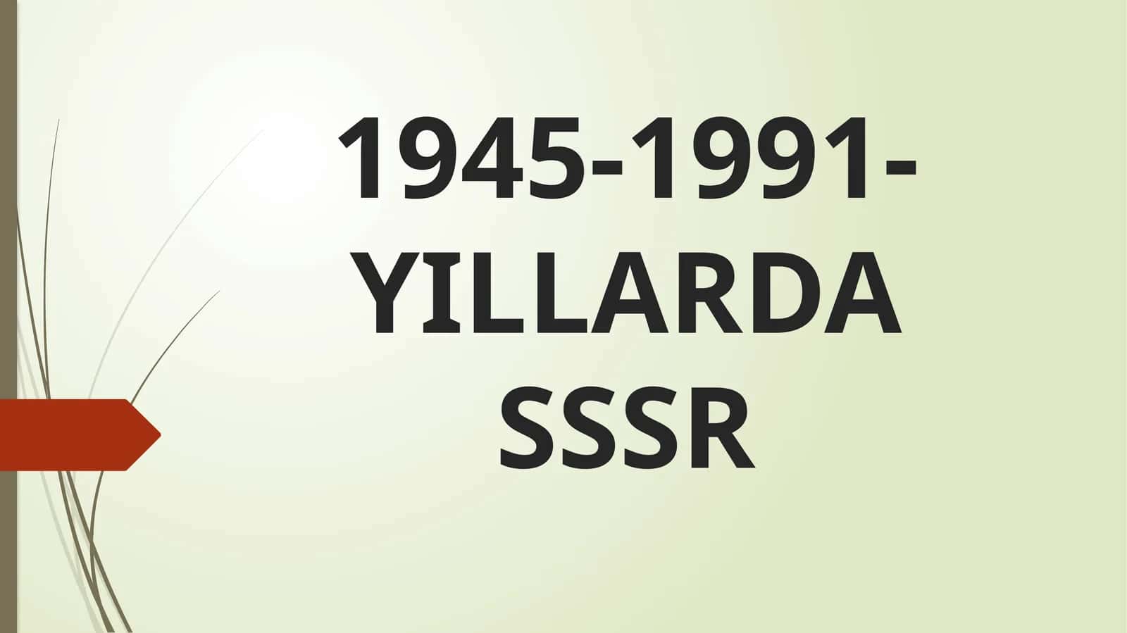 1945-1991-YILLARDA SSSR