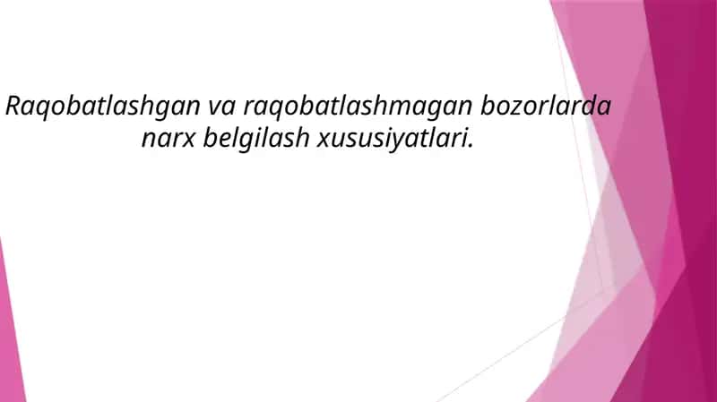 Raqobatlashgan va Raqobatlashmagan bozorlardanarx belgilash xususiyatlari