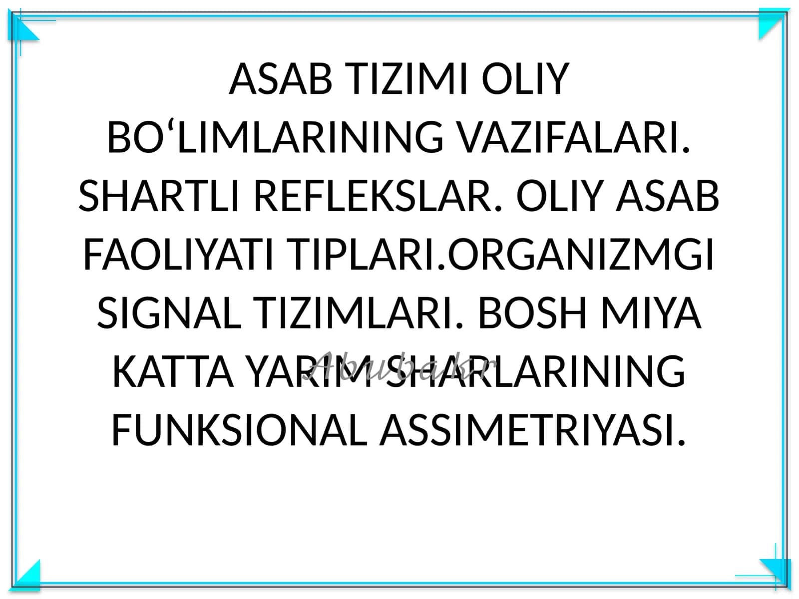 ASAB TIZIMI OLIY BO‘LIMLARINING VAZIFALARI. SHARTLI REFLEKSLAR. OLIY ASAB FAOLIYATI TIPLARI.ORGANIZMGI SIGNAL TIZIMLARI. BOSH MIYA KATTA YARIM SHARLARINING FUNKSIONAL ASSIMETRIYASI