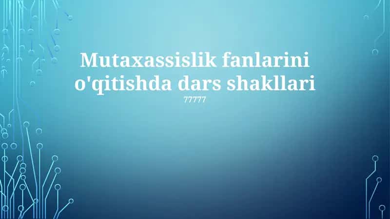 Mutaxassislik fanlarini o'qitishda dars shakllari