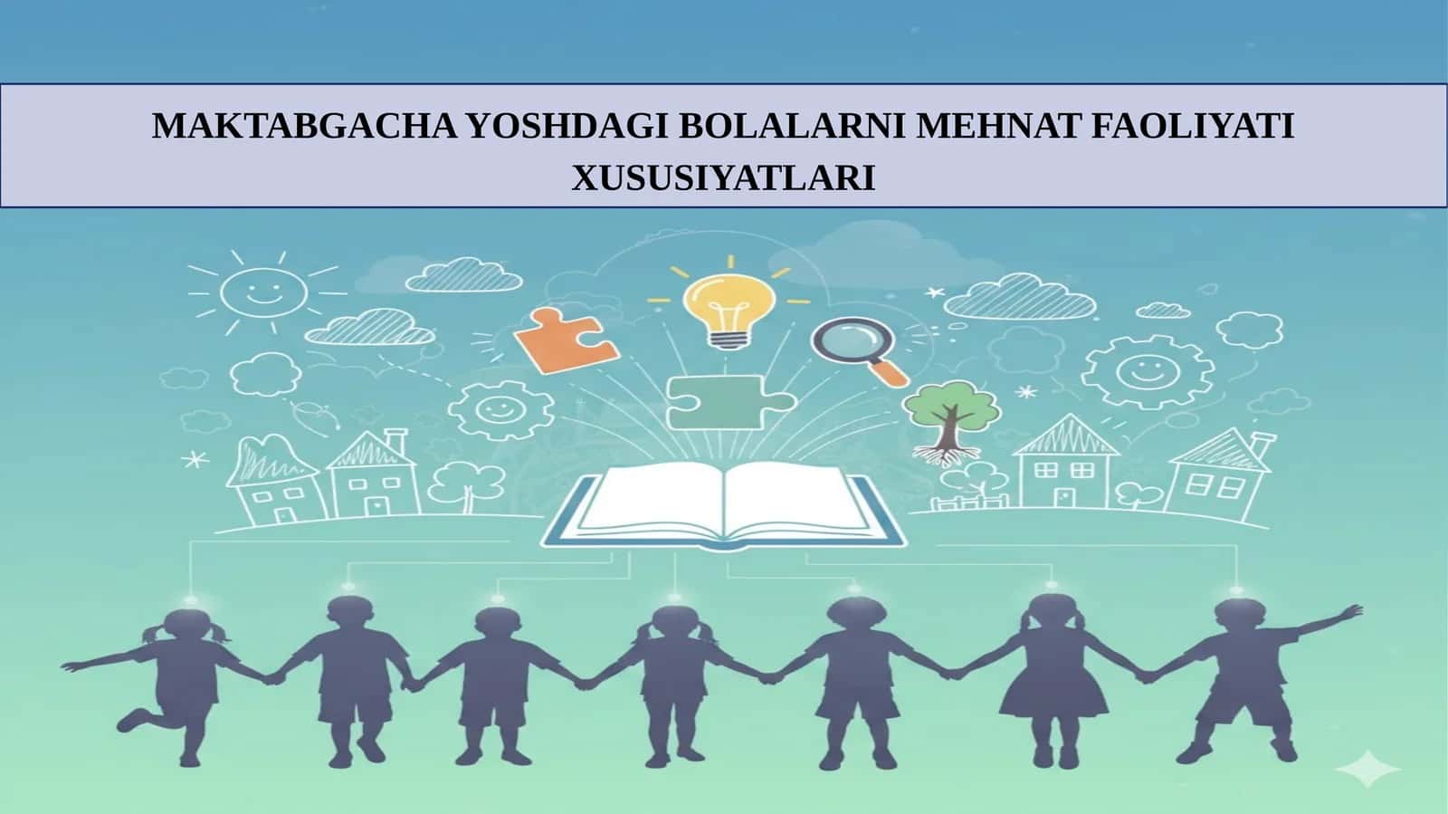 MAKTABGACHA YOSHDAGI BOLALARNI MEHNAT FAOLIYATI XUSUSIYATLARI