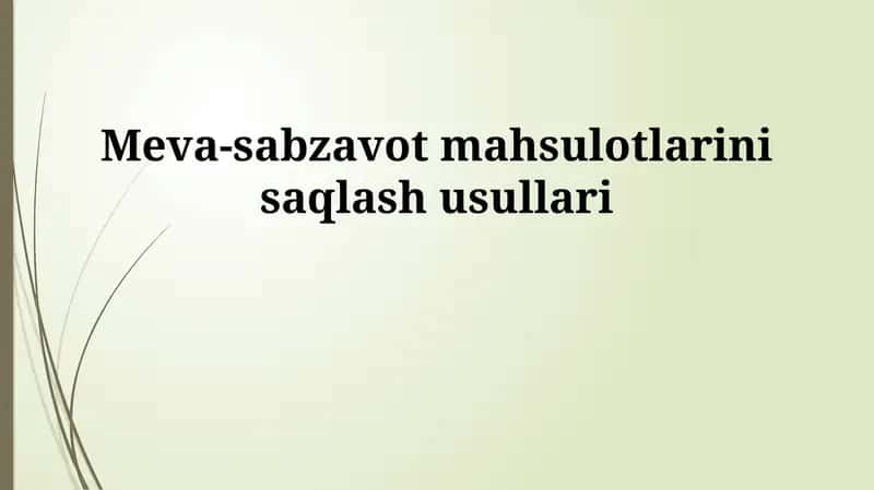 Meva-sabzavot mahsulotlarini saqlash usullari