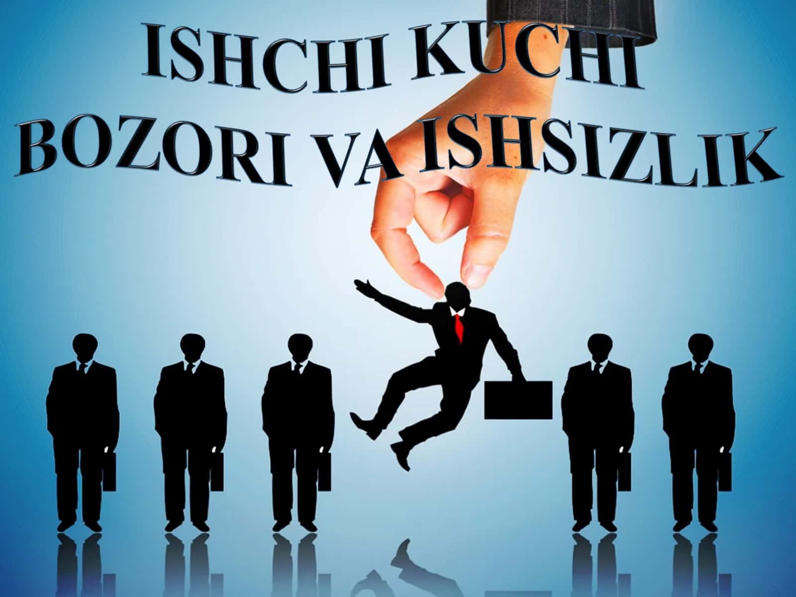ISHCHI KUCHI BOZORI VA ISHSIZLIK