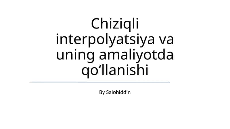 Chiziqli interpolyatsiya va uning amaliyotda qoʻllanishi