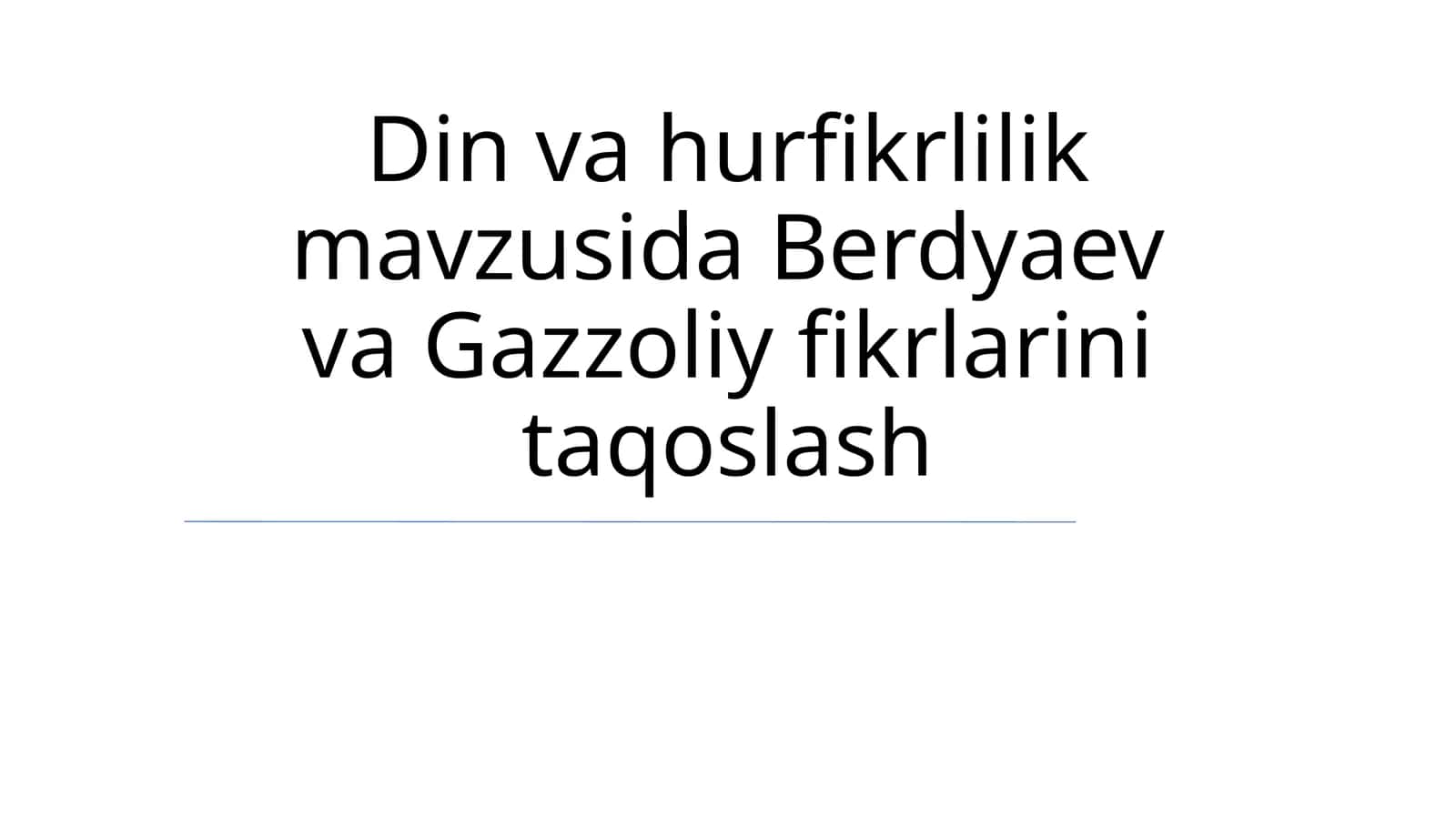 Din va hurfikrlilik mavzusida Berdyaev va Gazzoliy fikrlarini taqoslash