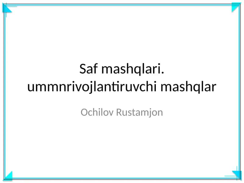 Saf mashqlari. ummnrivojlantiruvchi mashqlar