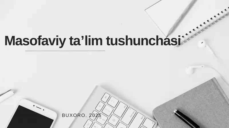 Masofaviy taʼlimning nazariy-asosiy jihatlari