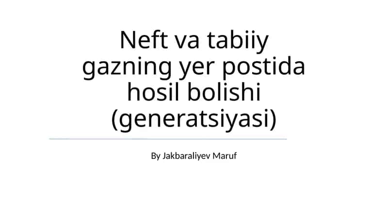 Neft va tabiiy gazning yer postida hosil bolishi (generatsiyasi)