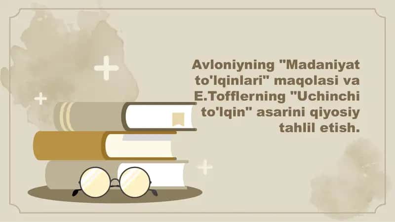 Avloniyning Madaniyat to'lqinlari maqolasi va E Tofflerning Uchinchi to'lqin asarini qiyosiy tahlil etish