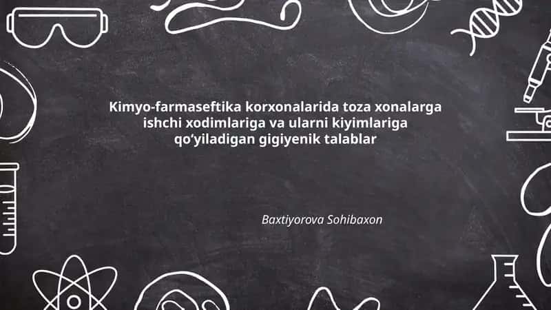Kimyo-farmaseftika korxonalarida toza xonalarga ishchi xodimlariga va ularni kiyimlariga qoʻyiladigan gigiyenik talablar
