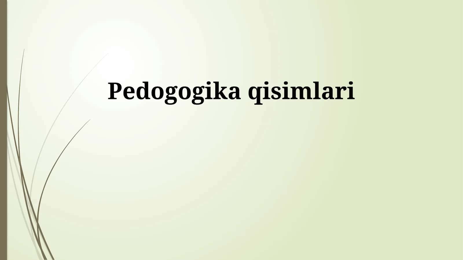 Pedogogika qisimlari