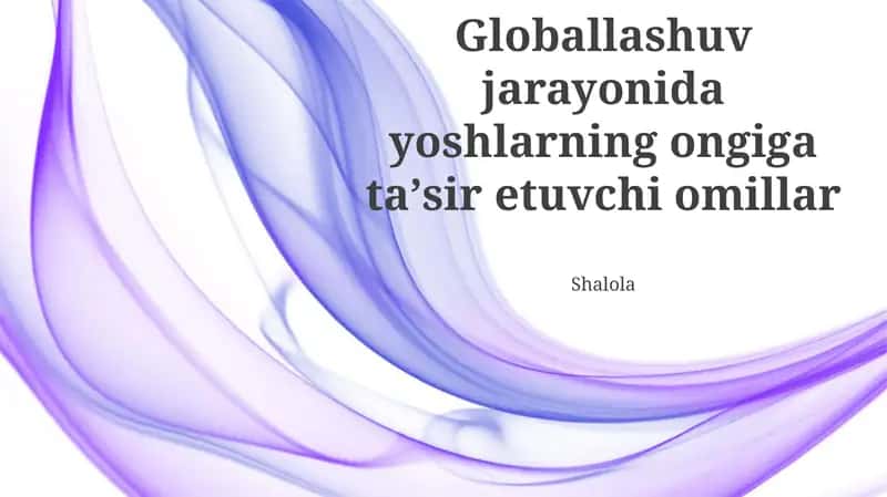 Globallashuv jarayonida yoshlarning ongiga taʼsir etuvchi omillar
