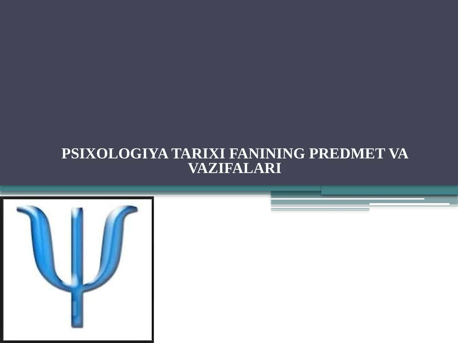 Psixologiya Tarixi Fanining Predmet va Vazifalari