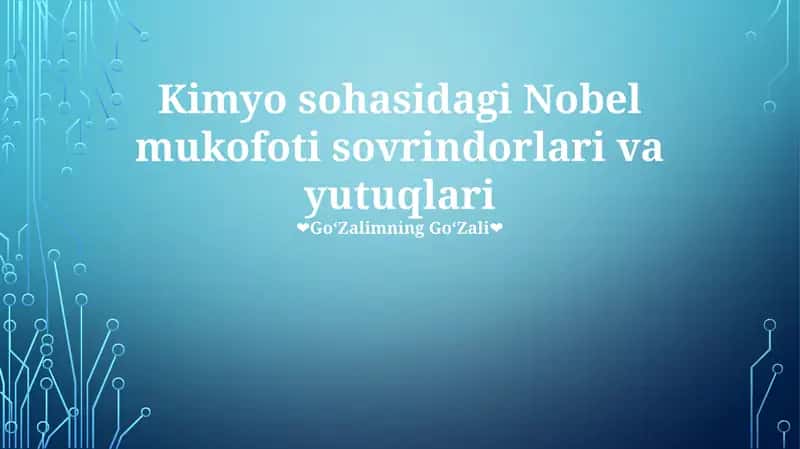 Kimyo sohasidagi Nobel mukofoti sovrindorlari va yutuqlari