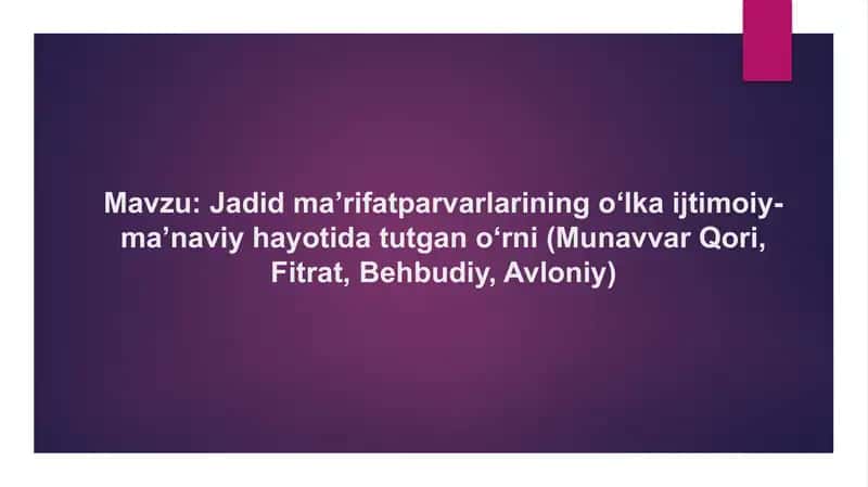 Jadid ma’rifatparvarlarining o‘lka ijtimoiy-ma’naviy hayotida tutgan o‘rni (Munavvar Qori, Fitrat,