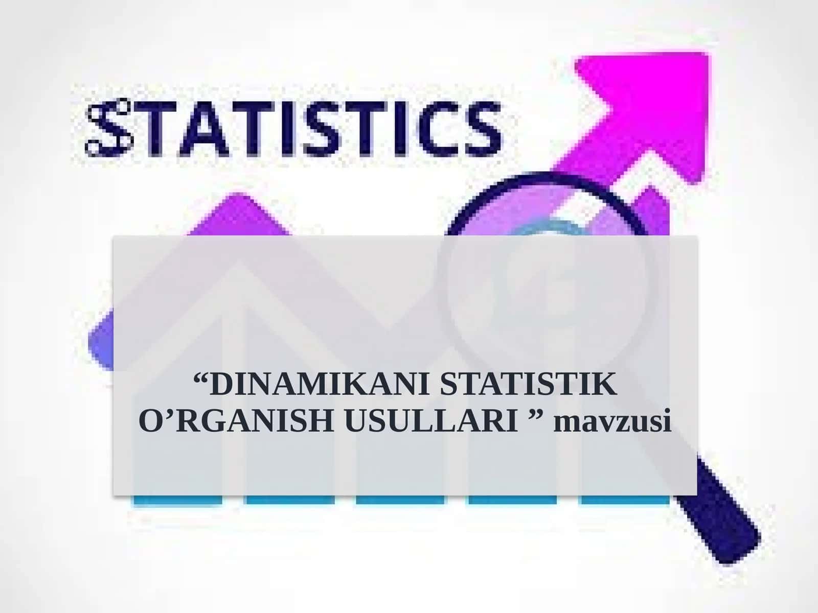 DINAMIKANI STATISTIK O’RGANISH USULLARI