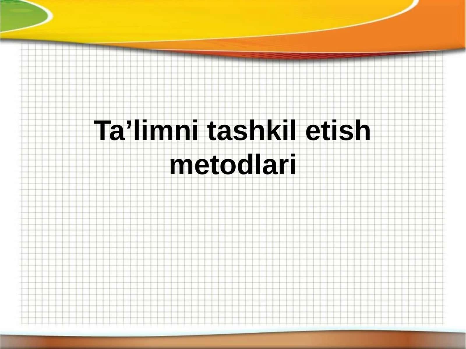 Ta'limni tashkil etish metodlari