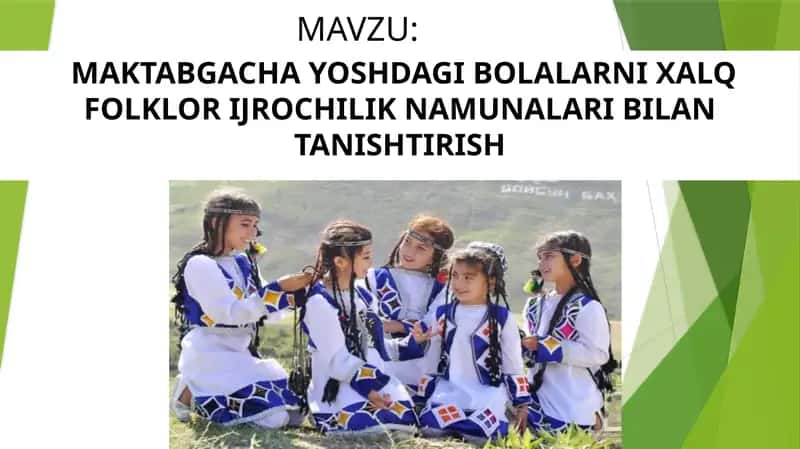 MAKTABGACHA YOSHDAGI BOLALARNI XALQ FOLKLOR IJROCHILIK NAMUNALARI BILAN TANISHTIRISH