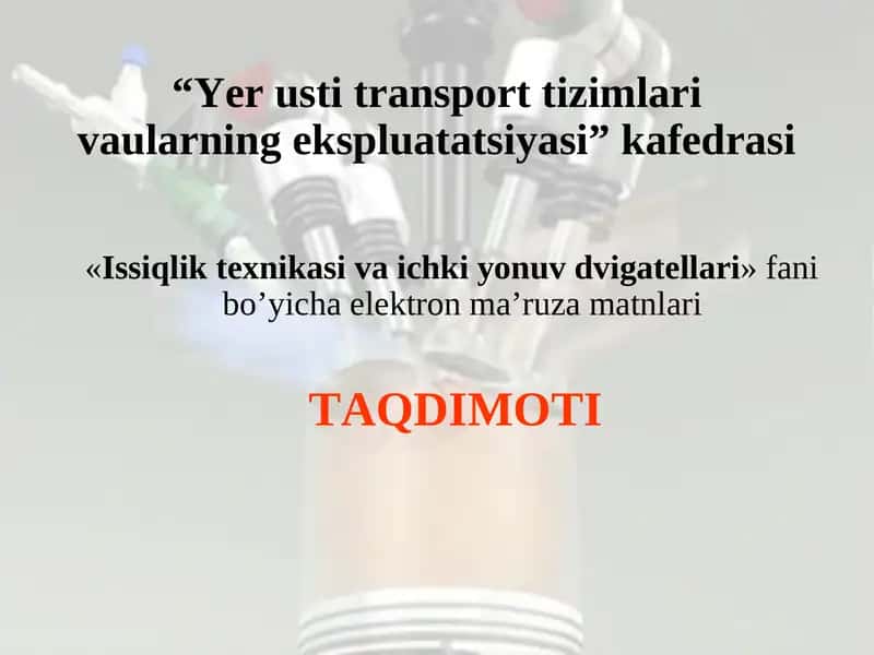 «Issiqlik texnikasi va ichki yonuv dvigatellari»fani bo’yicha elektron ma’ruza matnlari